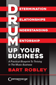 Centerpoint Publications Drum Up Your Business: A Practical Blueprint to Thriving in the Music Business